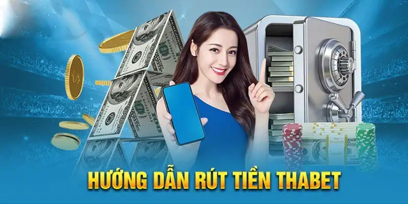 Rút tiền THABET nhanh chóng, an toàn cho cược thủ 14 Rút tiền THABET nhanh chóng, an toàn cho cược thủ